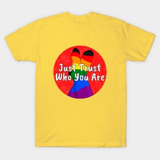 Just Trust Who You Are T-Shirt